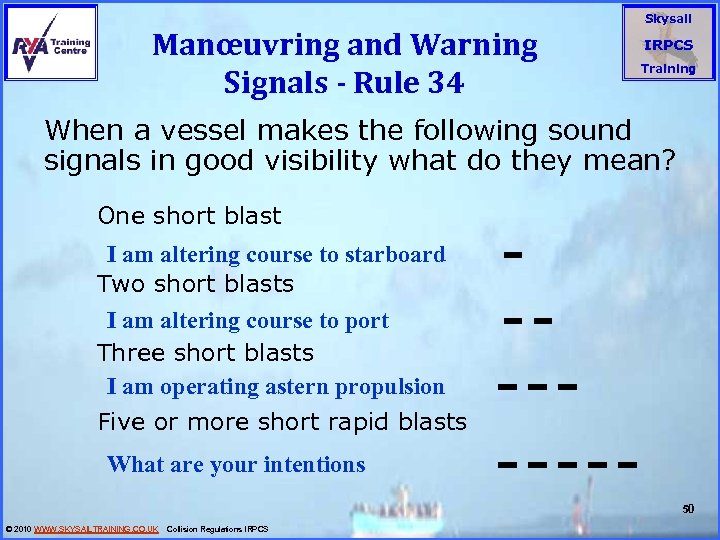 Manœuvring and Warning Signals - Rule 34 Skysail IRPCS Training When a vessel makes