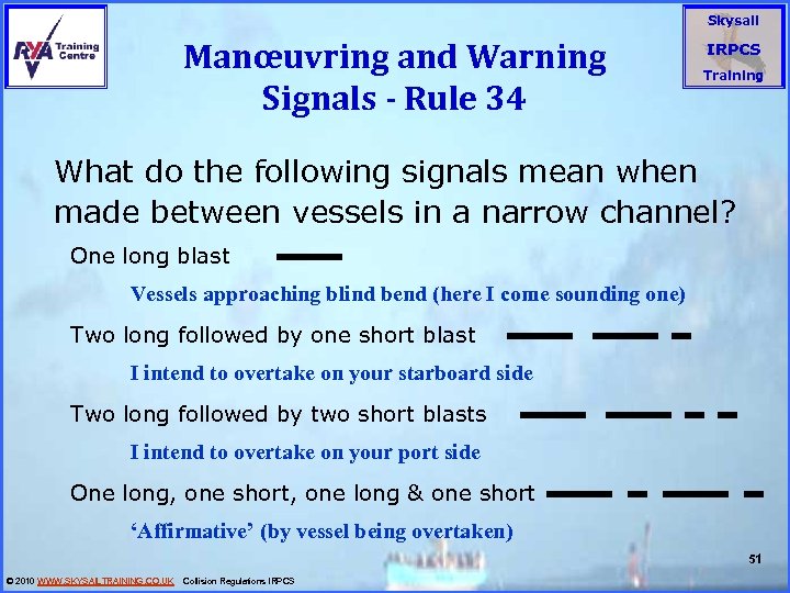 Skysail Manœuvring and Warning Signals - Rule 34 IRPCS Training What do the following