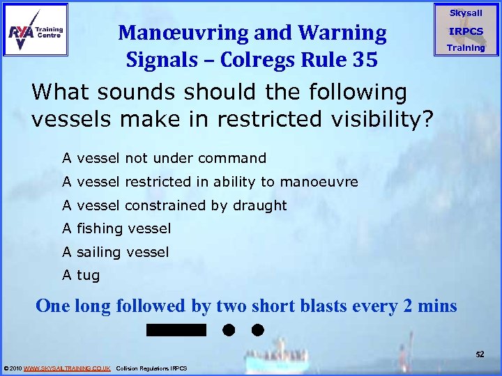 Skysail Manœuvring and Warning Signals – Colregs Rule 35 What sounds should the following