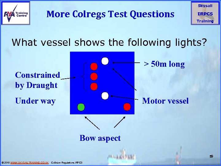 More Colregs Test Questions Skysail IRPCS Training What vessel shows the following lights? >