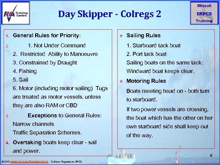 Day Skipper - Colregs 2 1. 2. General Rules for Priority: v 1. Not