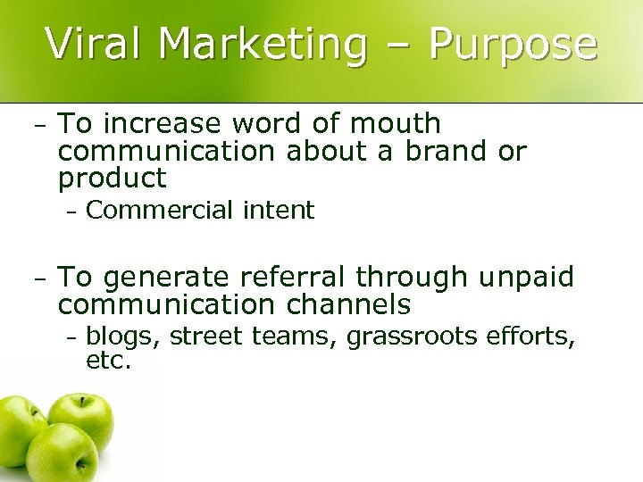 Viral Marketing – Purpose – To increase word of mouth communication about a brand