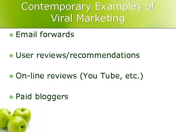 Contemporary Examples of Viral Marketing l Email forwards l User reviews/recommendations l On-line reviews