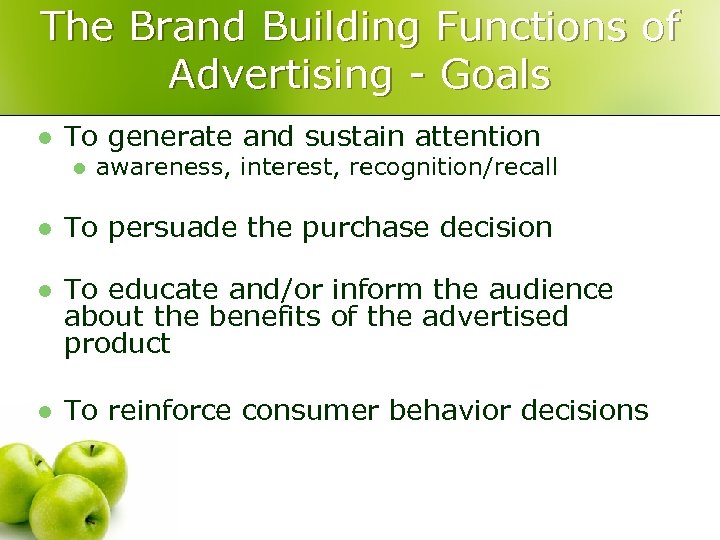 The Brand Building Functions of Advertising - Goals l To generate and sustain attention