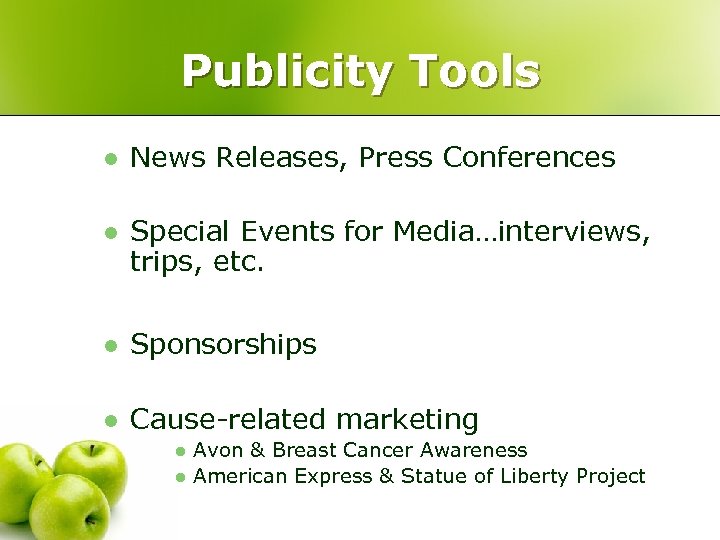 Publicity Tools l News Releases, Press Conferences l Special Events for Media…interviews, trips, etc.