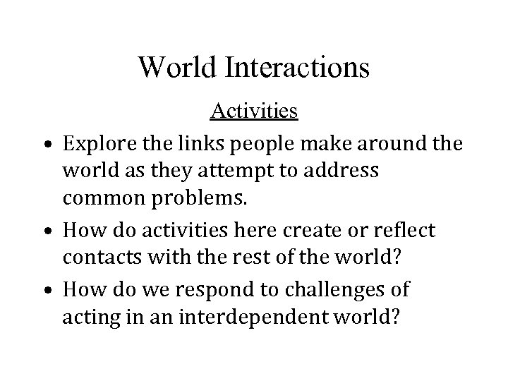 World Interactions Activities • Explore the links people make around the world as they