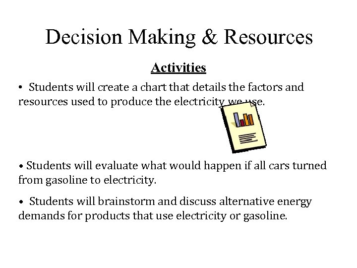 Decision Making & Resources Activities • Students will create a chart that details the