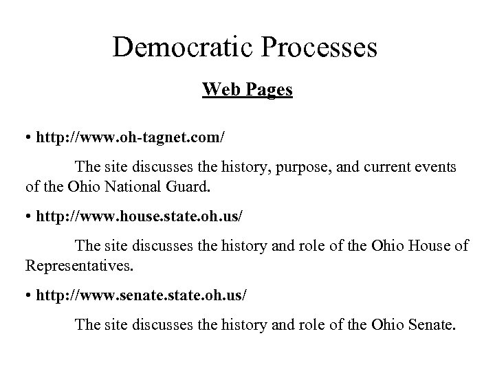 Democratic Processes Web Pages • http: //www. oh-tagnet. com/ The site discusses the history,