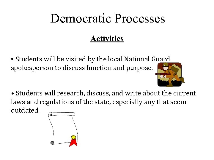 Democratic Processes Activities • Students will be visited by the local National Guard spokesperson