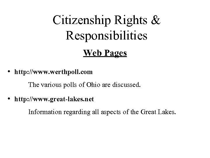 Citizenship Rights & Responsibilities Web Pages • http: //www. werthpoll. com The various polls
