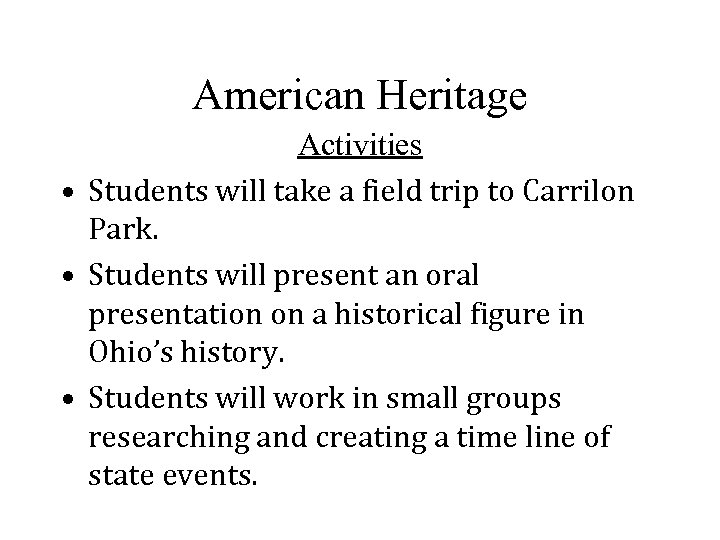 American Heritage Activities • Students will take a field trip to Carrilon Park. •