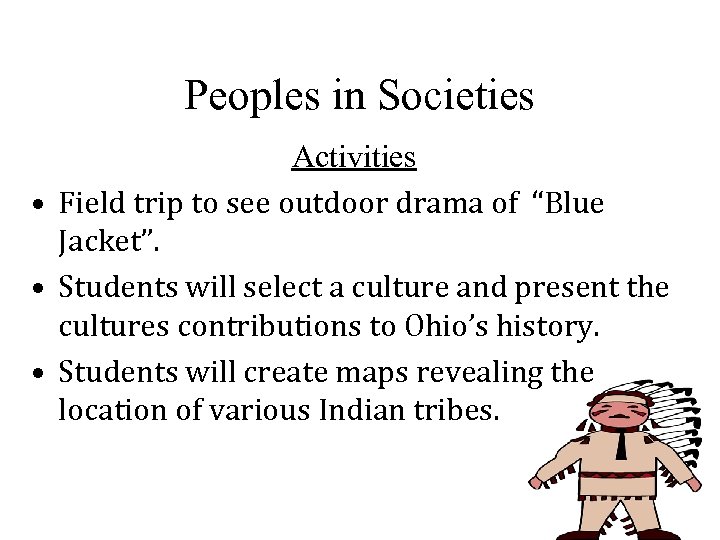 Peoples in Societies Activities • Field trip to see outdoor drama of “Blue Jacket”.
