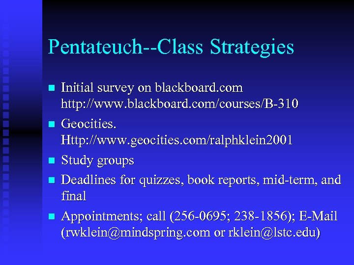 Pentateuch--Class Strategies n n n Initial survey on blackboard. com http: //www. blackboard. com/courses/B-310