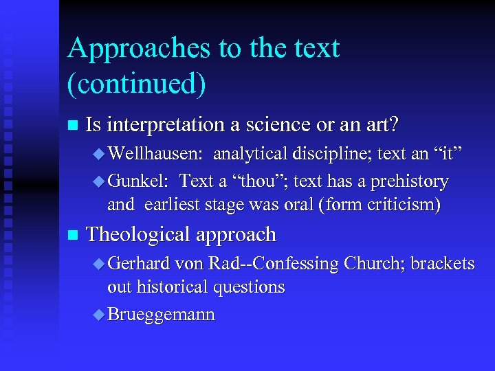 Approaches to the text (continued) n Is interpretation a science or an art? u