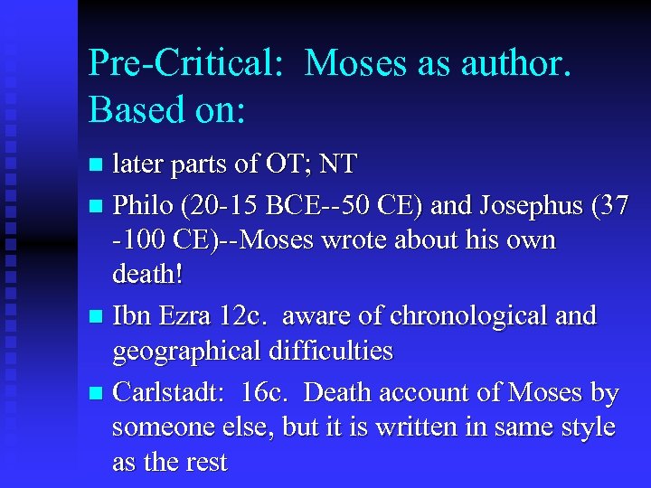 Pre-Critical: Moses as author. Based on: later parts of OT; NT n Philo (20