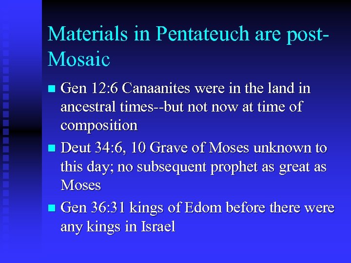 Materials in Pentateuch are post. Mosaic Gen 12: 6 Canaanites were in the land