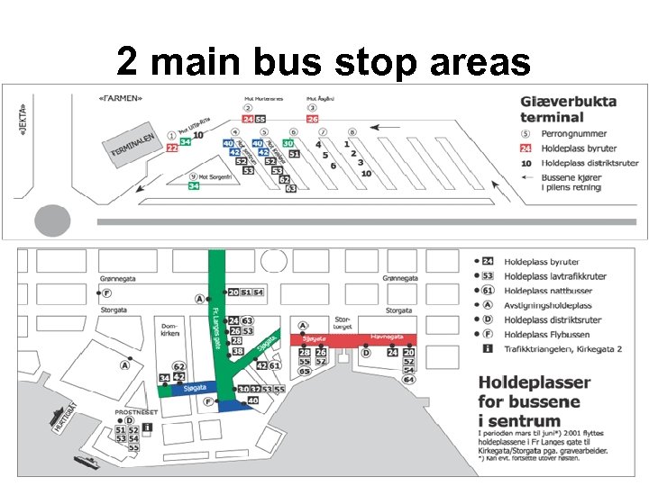 2 main bus stop areas 