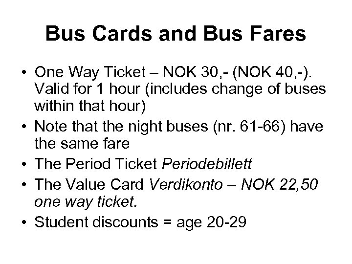 Bus Cards and Bus Fares • One Way Ticket – NOK 30, - (NOK