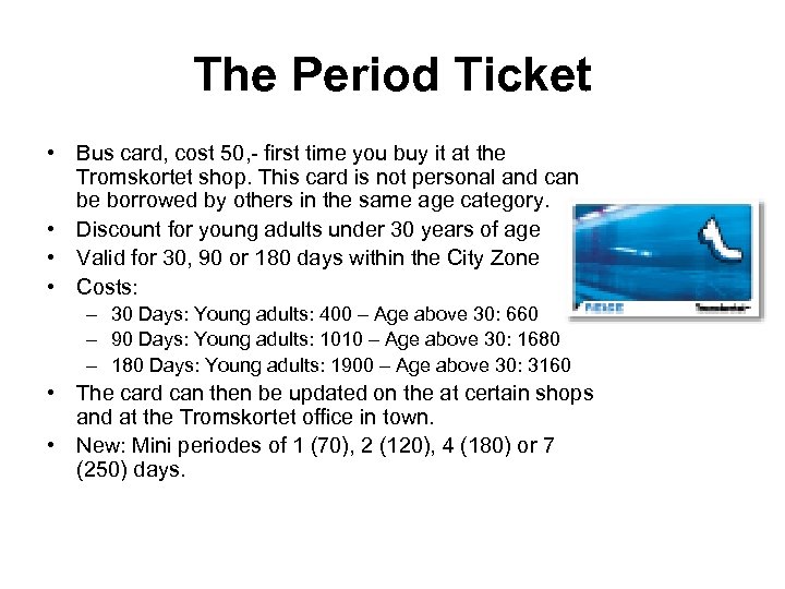 The Period Ticket • Bus card, cost 50, - first time you buy it