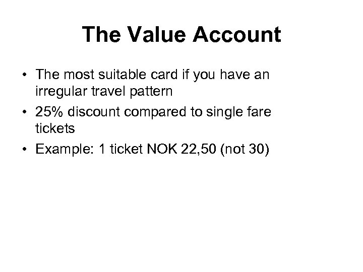 The Value Account • The most suitable card if you have an irregular travel