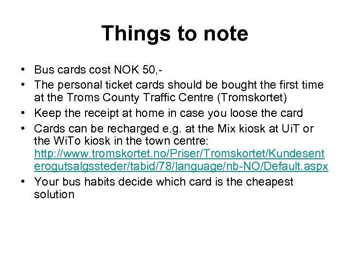 Things to note • Bus cards cost NOK 50, • The personal ticket cards