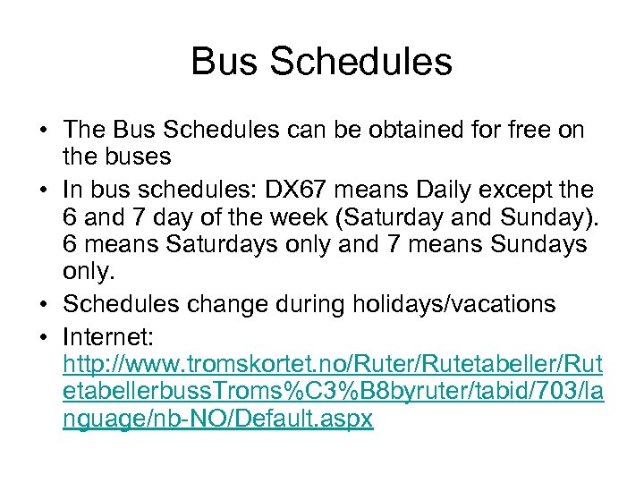 Bus Schedules • The Bus Schedules can be obtained for free on the buses