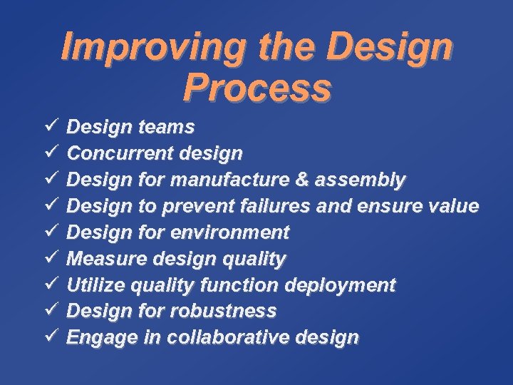 Improving the Design Process ü Design teams ü Concurrent design ü Design for manufacture