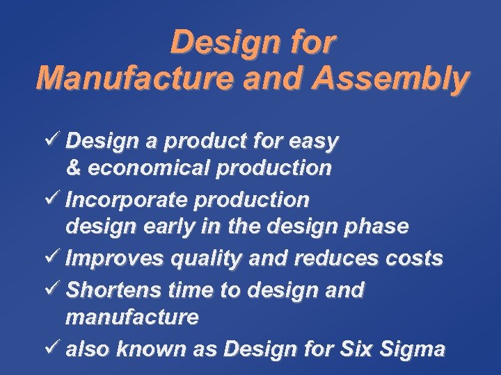 Design for Manufacture and Assembly ü Design a product for easy & economical production