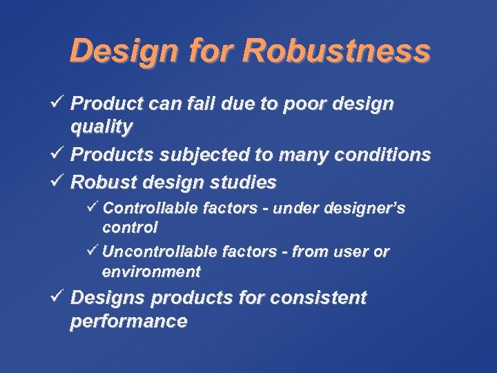 Design for Robustness ü Product can fail due to poor design quality ü Products