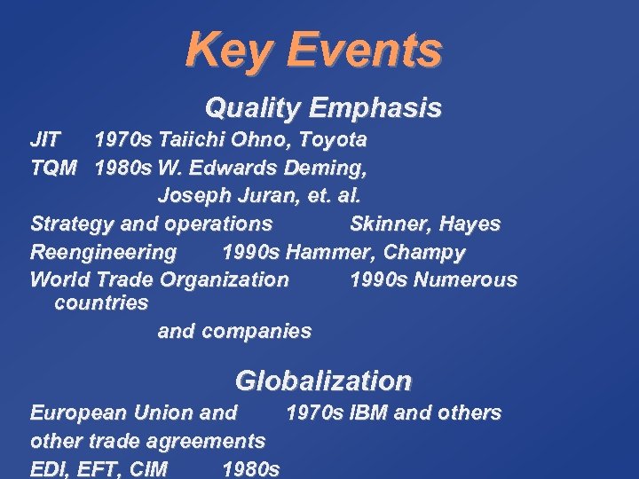 Key Events Quality Emphasis JIT 1970 s Taiichi Ohno, Toyota TQM 1980 s W.