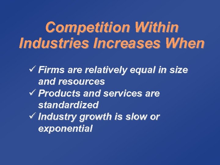 Competition Within Industries Increases When ü Firms are relatively equal in size and resources