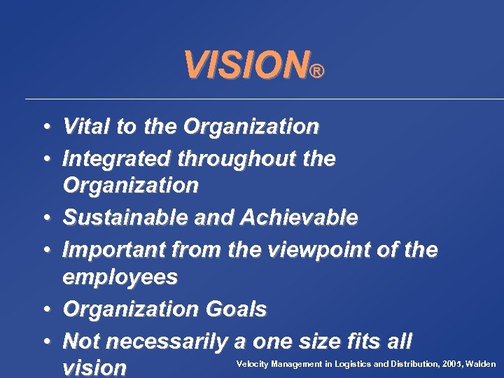 VISION® • Vital to the Organization • Integrated throughout the Organization • Sustainable and