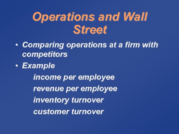 Operations and Wall Street • Comparing operations at a firm with competitors • Example