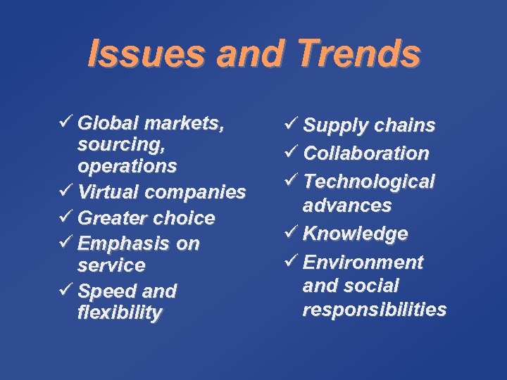 Issues and Trends ü Global markets, sourcing, operations ü Virtual companies ü Greater choice