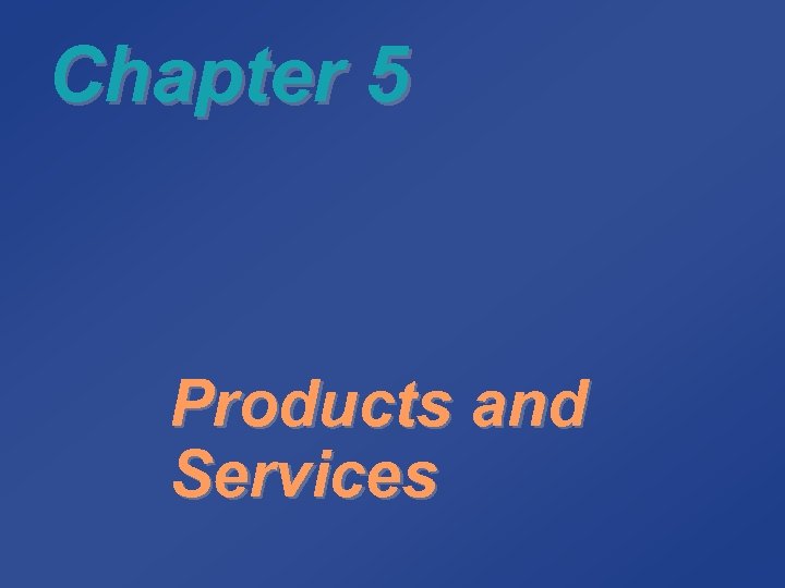 Chapter 5 Products and Services 