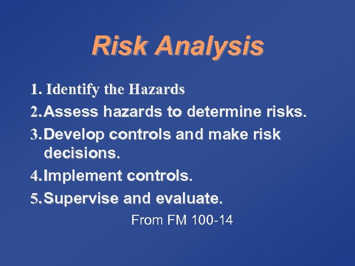 Risk Analysis 1. Identify the Hazards 2. Assess hazards to determine risks. 3. Develop