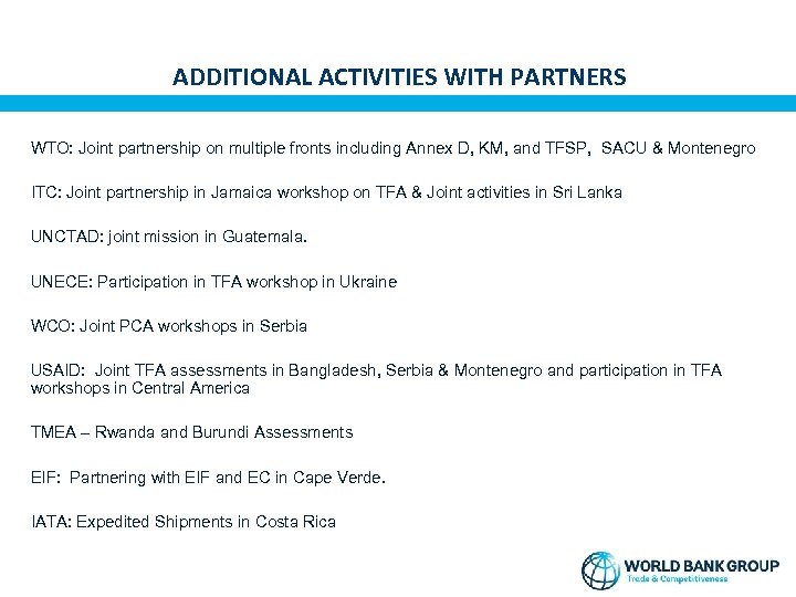 ADDITIONAL ACTIVITIES WITH PARTNERS WTO: Joint partnership on multiple fronts including Annex D, KM,