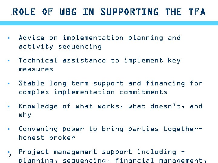 ROLE OF WBG IN SUPPORTING THE TFA § Advice on implementation planning and activity