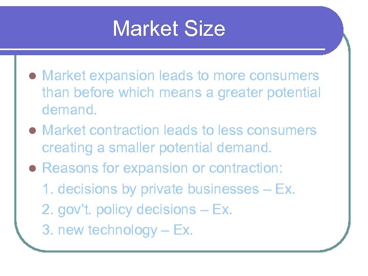 Market Size Market expansion leads to more consumers than before which means a greater