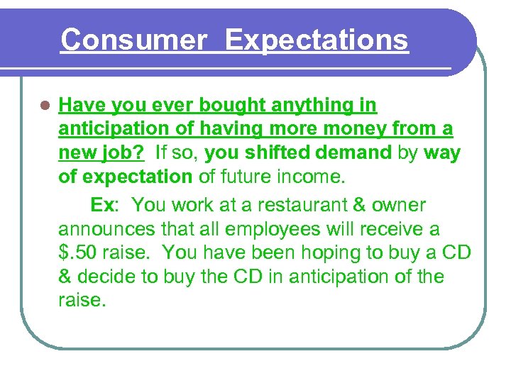 Consumer Expectations l Have you ever bought anything in anticipation of having more money