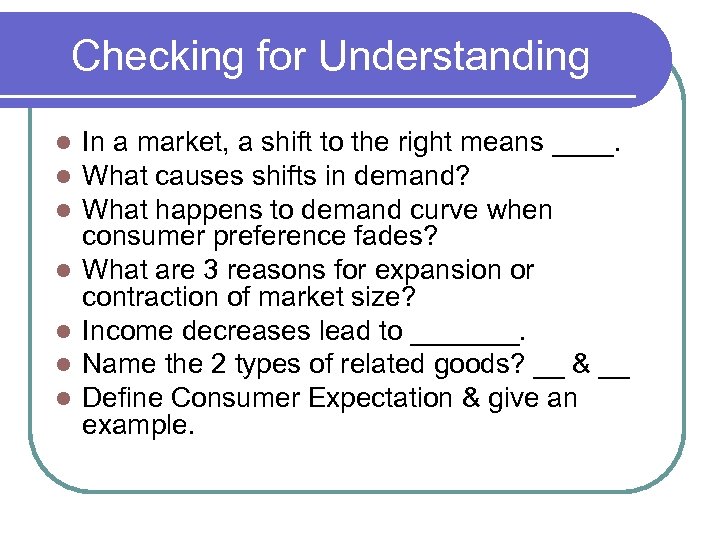 Checking for Understanding l l l l In a market, a shift to the