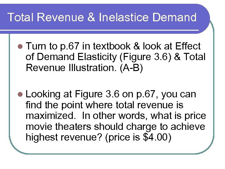 Total Revenue & Inelastice Demand l Turn to p. 67 in textbook & look