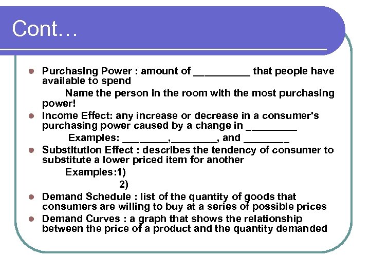 Cont… l l l Purchasing Power : amount of _____ that people have available