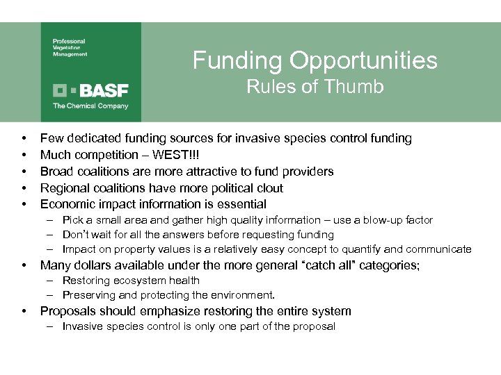 Funding Opportunities Rules of Thumb • • • Few dedicated funding sources for invasive