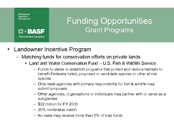 Funding Opportunities Grant Programs • Landowner Incentive Program – Matching funds for conservation efforts