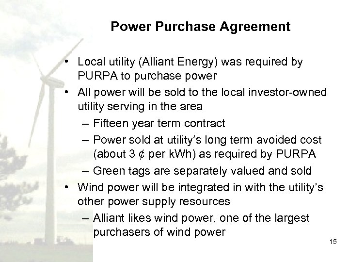 Power Purchase Agreement • Local utility (Alliant Energy) was required by PURPA to purchase