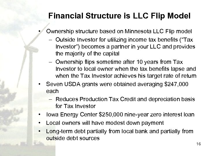 Financial Structure is LLC Flip Model • Ownership structure based on Minnesota LLC Flip