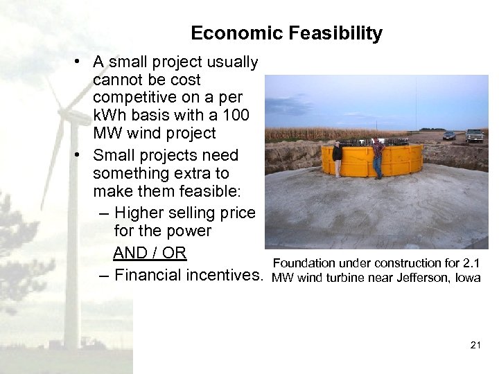 Economic Feasibility • A small project usually cannot be cost competitive on a per