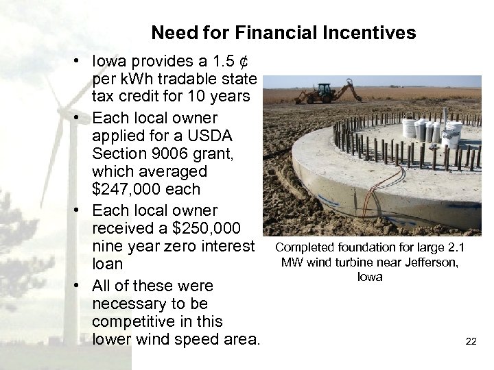 Need for Financial Incentives • Iowa provides a 1. 5 ¢ per k. Wh