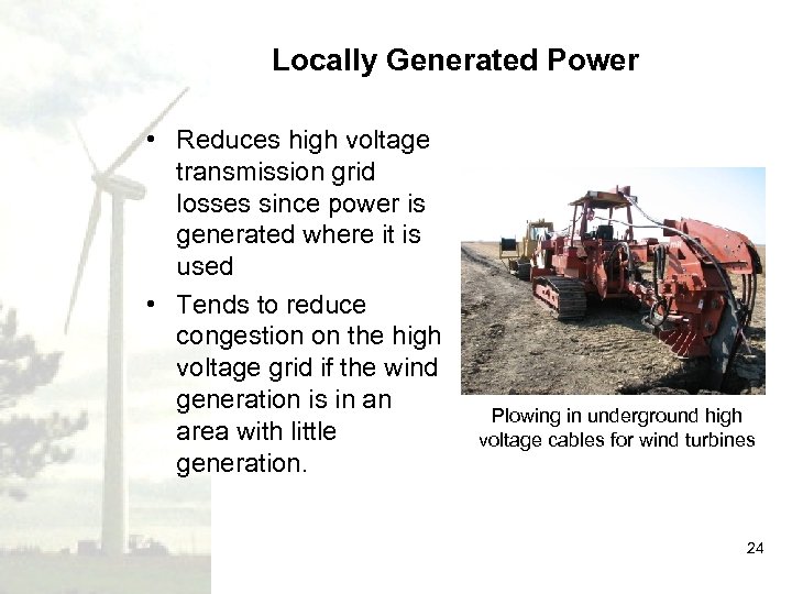 Locally Generated Power • Reduces high voltage transmission grid losses since power is generated